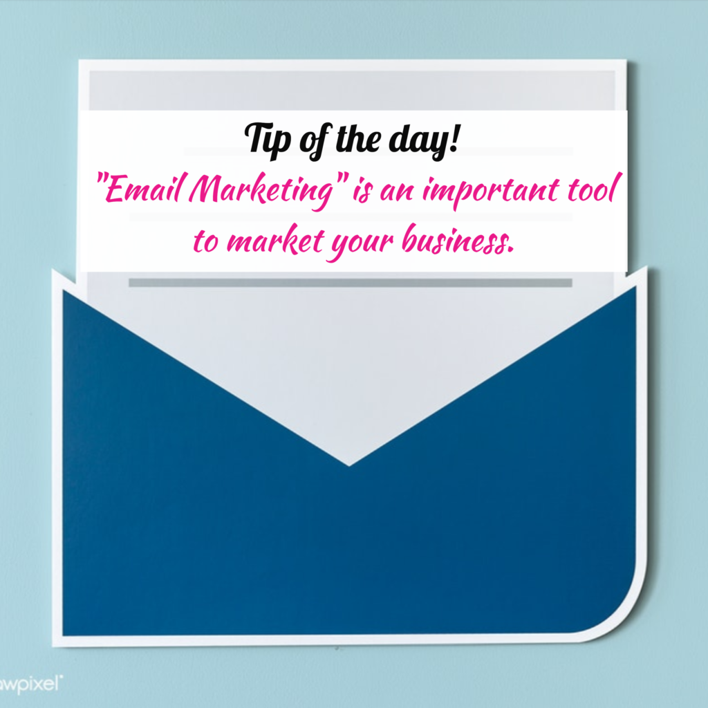 Tip of the day - "Email Marketing" is an important tool to market your business.